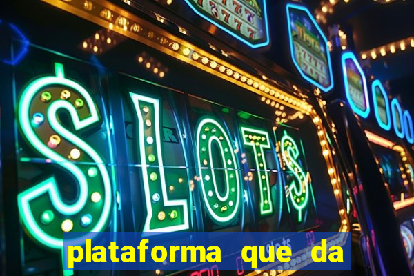 plataforma que da 10 reais de bonus